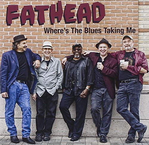 FATHEAD - WHERE'S THE BLUES TAKING ME