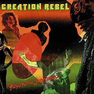 CREATION REBEL  - PSYCHOTIC JONKANOO
