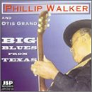 WALKER, PHILLIP - BIG BLUES FROM TEXAS