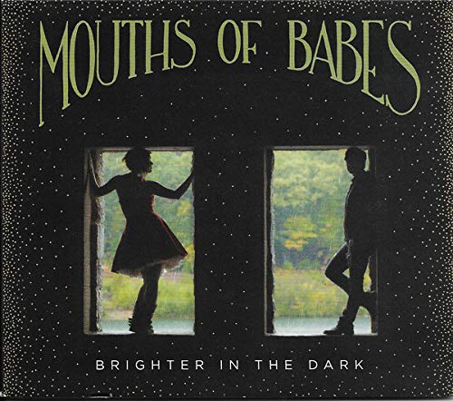 MOUTHS OF BABES - BRIGHTER IN THE DARK