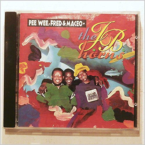 PEE WEE, FRED & MACEO - J.B. HORNS