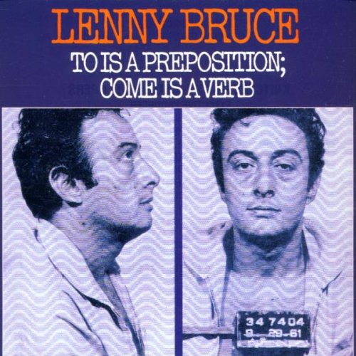 BRUCE, LENNY  - TO IS A PREPOSITION COME IS A