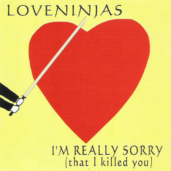 LOVENINJAS  - I'M REALLY SORRY