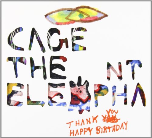 CAGE THE ELEPHANT  - THANK YOU HAPPY BIRTHDAY