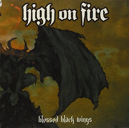 HIGH ON FIRE - BLESSED BLACK WINGS