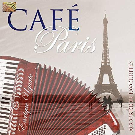 UGARTE, ENRIQUE  - CAFE PARIS: ACCORDIAN FAVORITES