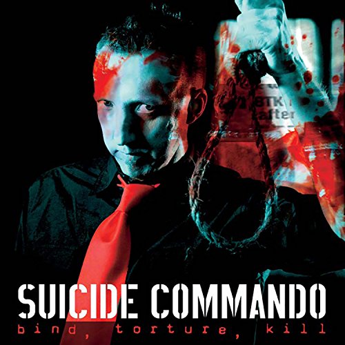 SUICIDE COMMANDO - BIND, TORTURE, KILL