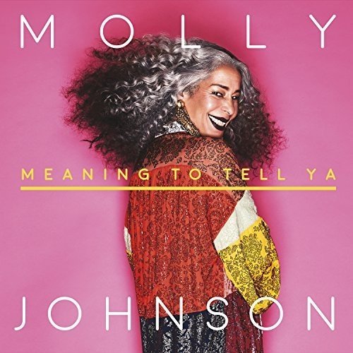 JOHNSON, MOLLY - MEANING TO TELL YA