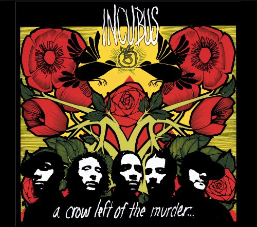 INCUBUS - A CROW LEFT OF THE MURDER