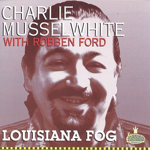 MUSSELWHITE, CHARLIE - LOUISIANA FOG