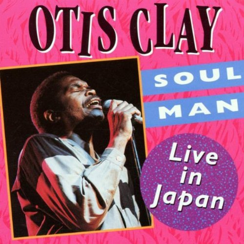 CLAY, OTIS - SOUL MAN LIVE IN JAPAN