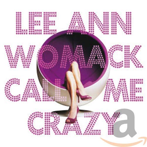 WOMACK,LEE ANN - CALL ME CRAZY