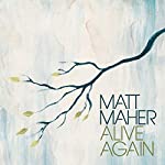 MAHER, MATT - ALIVE AGAIN