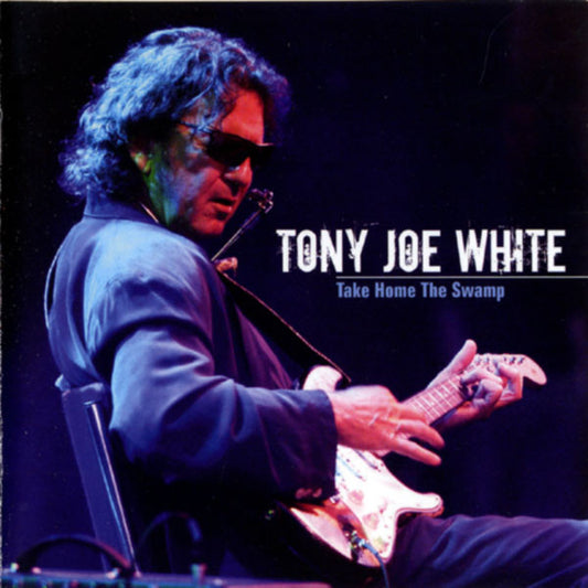 WHITE, TONY JOE  - TAKE HOME THE SWAMP: LIVE