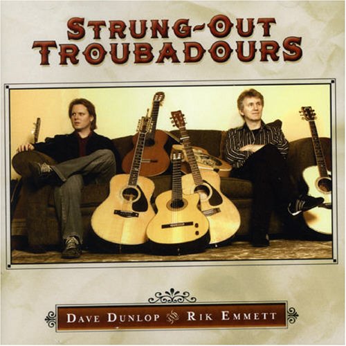 DUNLOP, DAVE & RIK EMMETT  - STRUNG-OUT TROUBADOURS