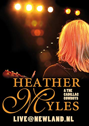 HEATHER MYLES & THE CADILLAC COWBOYS: LIVE @ NEWLAND, NL [IMPORT]