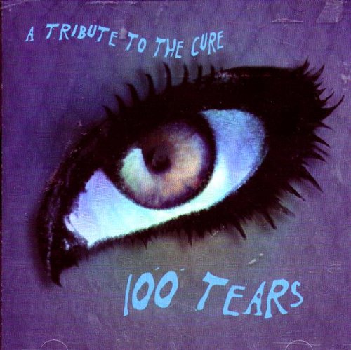 VARIOUS ARTISTS - 100 TEARS: TRIBUTE TO CURE