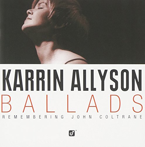 ALLYSON, KARRIN - BALLADS REMEMBERING JOHN COLTRANE