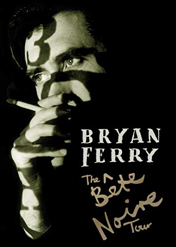 FERRY, BRYAN  - DVD-BETE NOIR TOUR