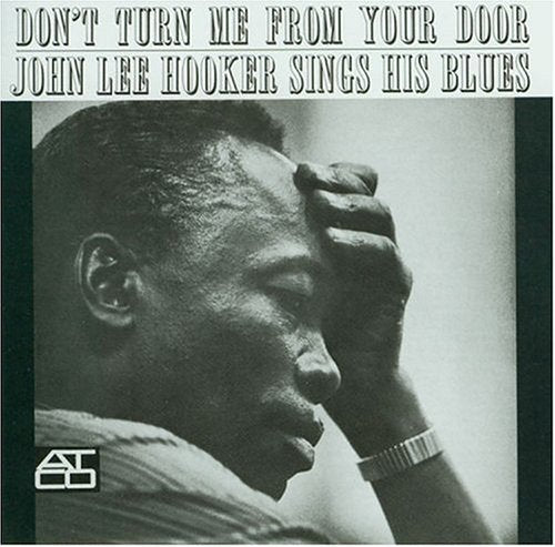 HOOKER, JOHN LEE - DON'T TURN ME FROM...