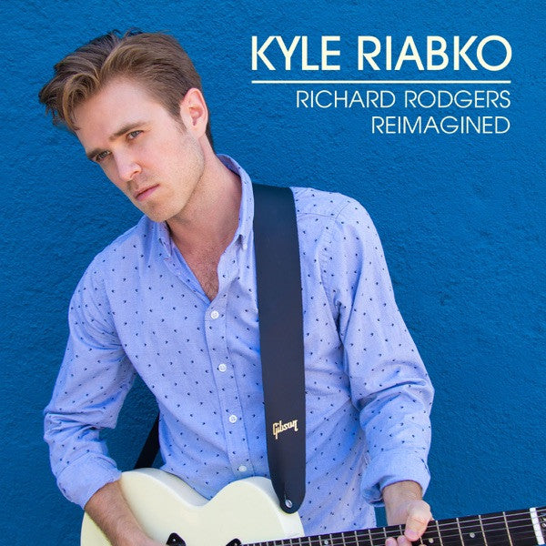 RIABKO, KYLE  - RICHARD RODGERS REIMAGINED