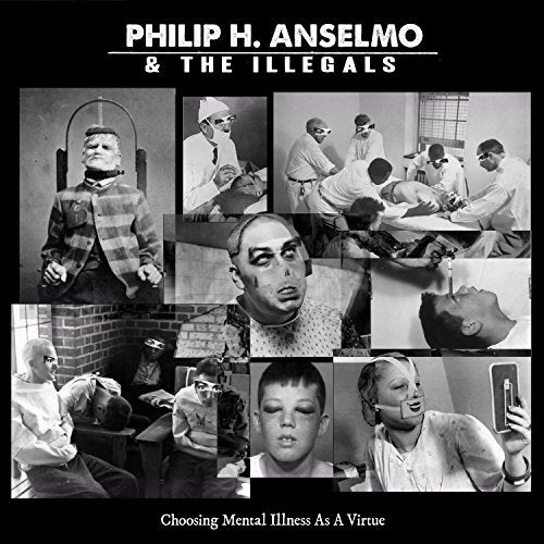 ANSELMO, PHIL - CHOOSING MENTAL ILLNESS