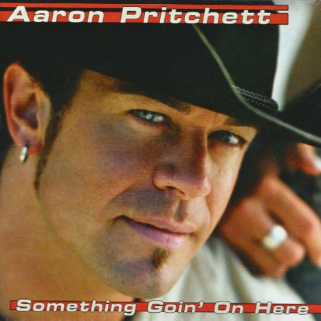 PRITCHETT, AARON - SOMETHING GOIN' ON HERE