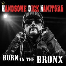 HANDSOME DICK MANITOBA - BORN IN THE BRONX [CD]