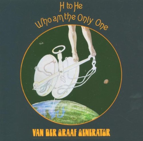 VAN DER GRAAF GENERATOR - H TO HE WHO AM THE ONLY ONE