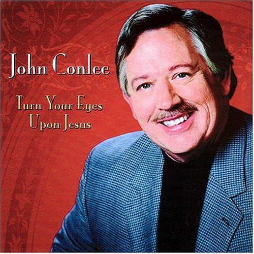 CONLEE, JOHN  - TURN YOUR EYES UPON JESUS