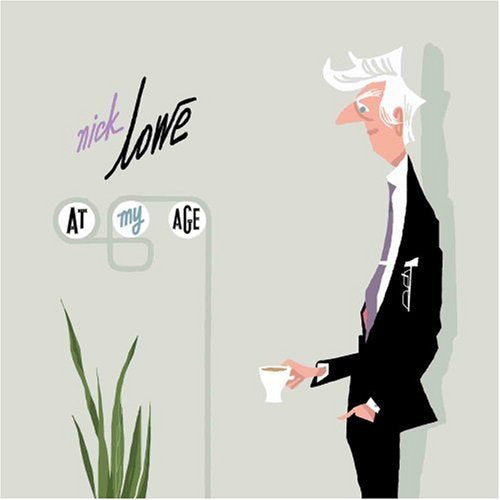 LOWE, NICK - AT MY AGE