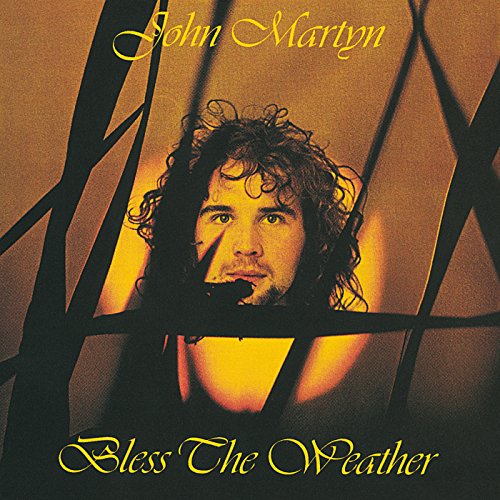 MARTYN, JOHN - BLESS THE WEATHER