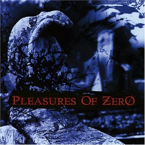 PLEASURES OF ZERO  - PLEASURES OF ZERO