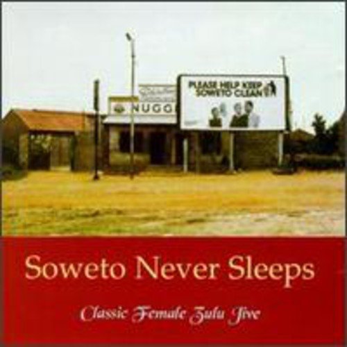 VARIOUS  - SOWETO NEVER SLEEPS