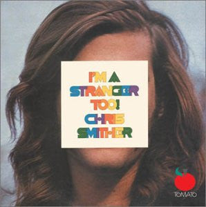 SMITHER, CHRIS  - I'M A STRANGER TOO (REMASTERED)
