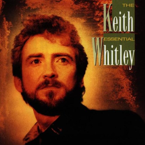 WHITLEY, KEITH - THE ESSENTIAL KEITH WHITLEY - REMASTERED 20 TRACKS - DELUXE PACKAGING
