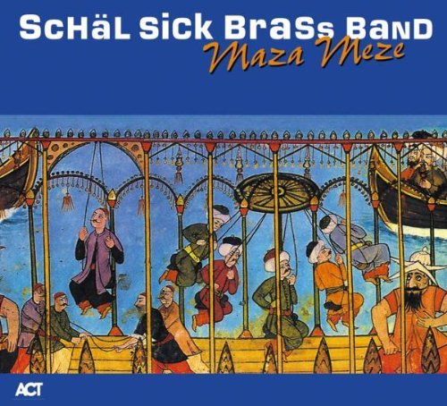 SCHAL SICK BRASS BAND  - MAZA MEZE
