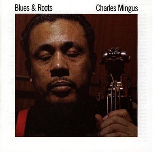 MINGUS,CHARLES - BLUES & ROOTS