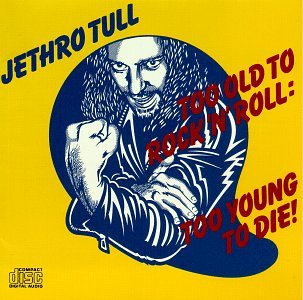 JETHRO TULL  - TOO OLD TO ROCK 'N ROLL