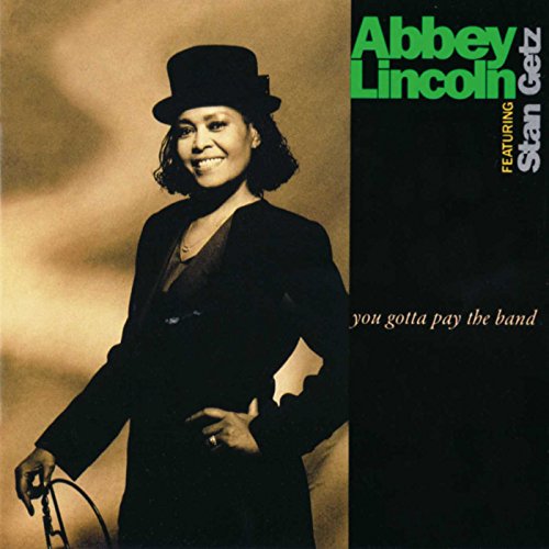 LINCOLN, ABBEY/GETZ, STAN - YOU GOTTA PAY THE BAND