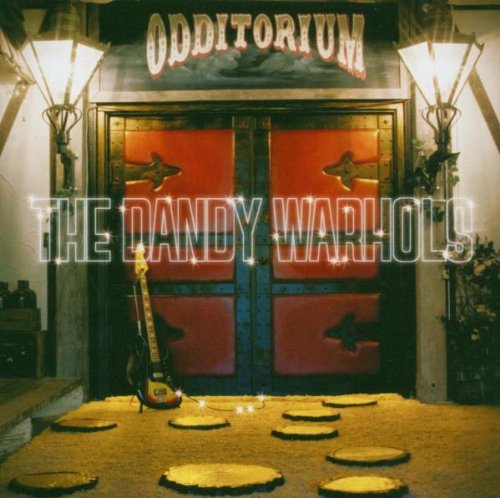 DANDY WARHOLS - ODDITORIUM OR WARLORDS OF MARS
