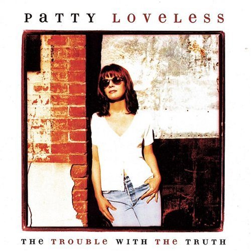 LOVELESS, PATTY - TROUBLE W/T TRUTH