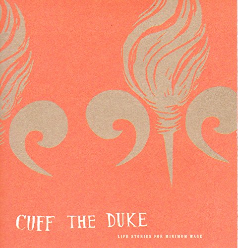 CUFF THE DUKE - LIFE SONGS FOR MINIMUM WAGE