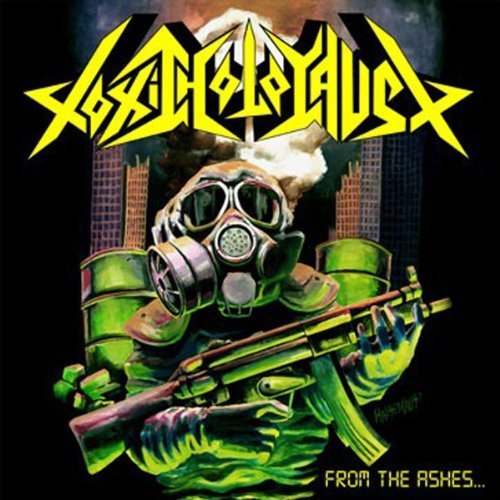 TOXIC HOLOCAUST - FROM THE ASHES OF NUCLEAR DESTRUCTION