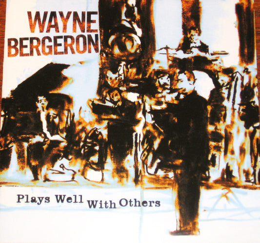 BERGERON, WAYNE  - PLAYS WELL WITH OTHERS