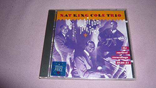 NAT KING COLE - HIT THAT JIVE JACK: TRIO 1940-41