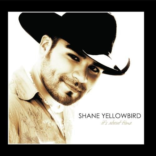 SHANE YELLOWBIRD - IT'S ABOUT TIME