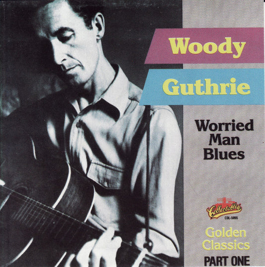 GUTHRIE, WOODY  - WORRIED MAN BLUES: GOLDEN CLASSICS PT1