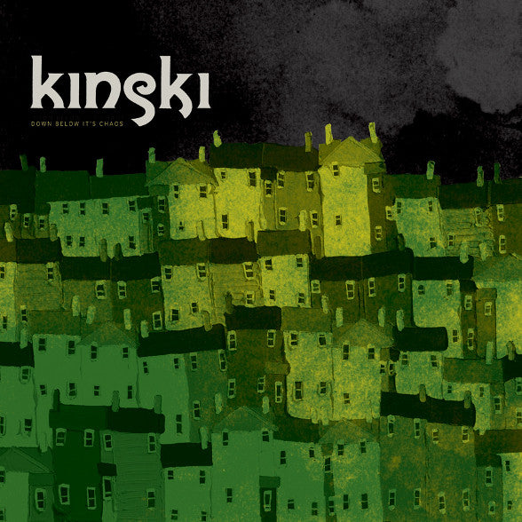 KINSKI  - DOWN BELOW IT'S CHAOS