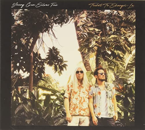 YOUNG GUN SILVER FOX - TICKET TO SHANGRI-LA